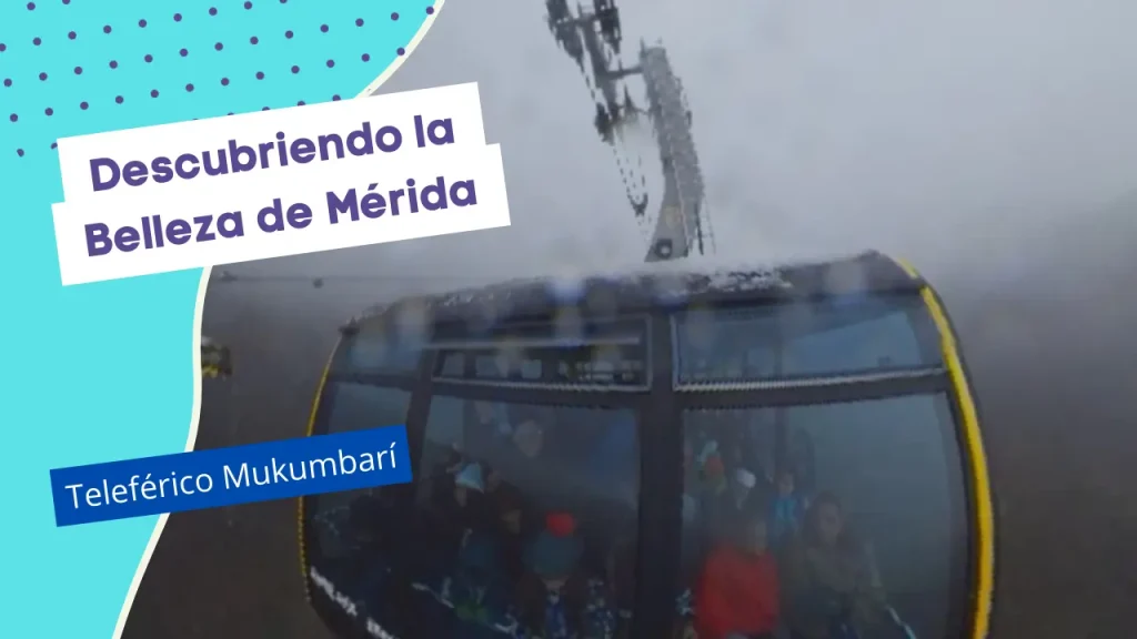 Teleférico Mukumbarí : Descubriendo la Belleza de Mérida 1 Teleférico Mukumbarí subiendo